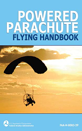 Powered Parachute Flying Handbook (FAA-H-8083-29) (English Edition)