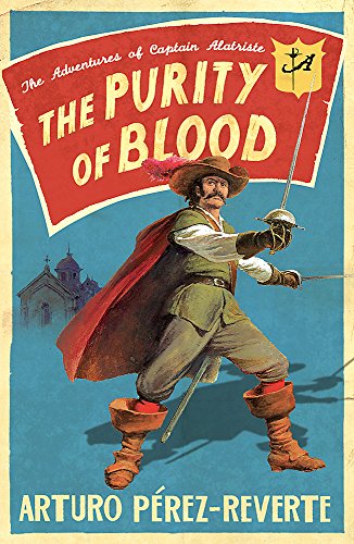 Purity of Blood: The Adventures of Captain Alatriste