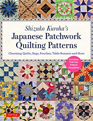 Shizuko Kuroha's Japanese Patchwork Quilting Patterns: Charming Quilts, Bags, Pouches, Table Runners and More