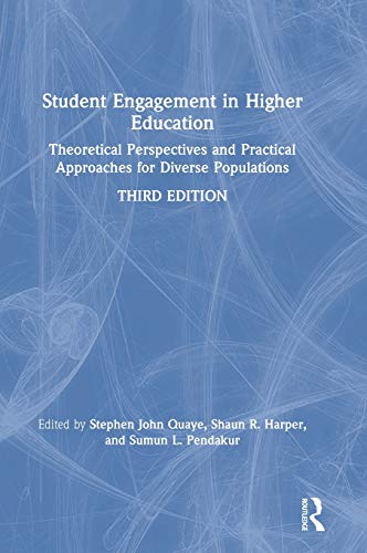 Student Engagement in Higher Education: Theoretical Perspectives and Practical Approaches for Diverse Populations