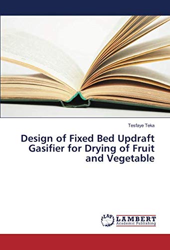 Teka, T: Design of Fixed Bed Updraft Gasifier for Drying of