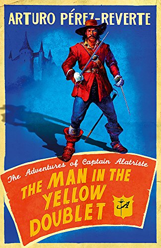The Man In The Yellow Doublet: The Adventures Of Captain Alatriste