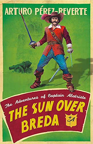 THE SUN OVER BREDA: The Adventures Of Captain Alatriste