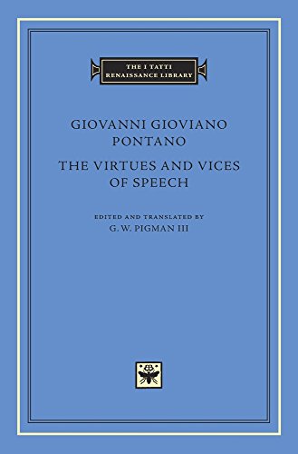 The Virtues and Vices of Speech: 87 (The I Tatti Renaissance Library)