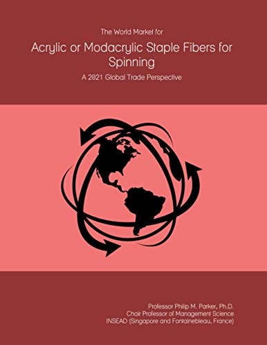 The World Market for Acrylic or Modacrylic Staple Fibers for Spinning: A 2021 Global Trade Perspective