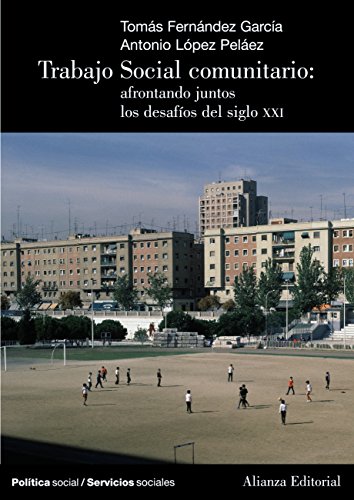 Trabajo Social comunitario: afrontando juntos los desafíos del siglo XXI (El libro universitario - Manuales nº 116)