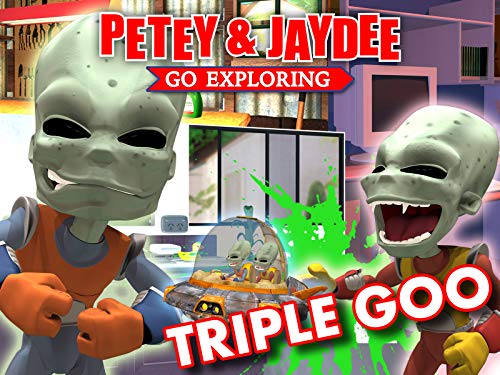 Triple Goo - Petey & Jaydee Go Exploring