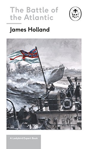 Battle of the Atlantic: Book 3 of the Ladybird Expert History of the Second World War (The Ladybird Expert Series 9) (English Edition)