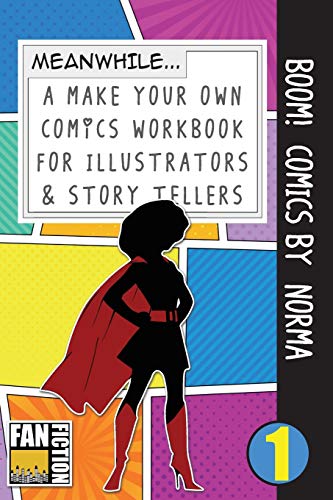 Boom! Comics by Norma: A What Happens Next Comic Book For Budding Illustrators And Story Tellers: Volume 1 (Make Your Own Comics Workbook)