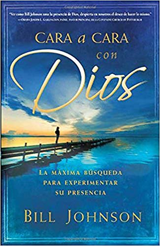 Cara a Cara Con Dios: La Maxima Busqueda Para Experimentar Su Presencia = Face to Face with God