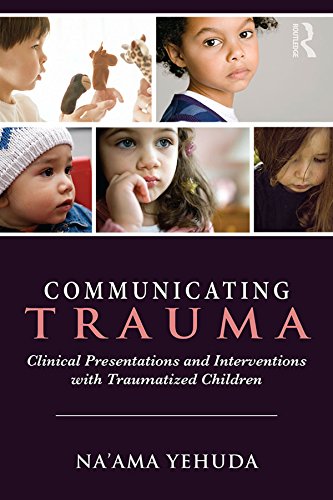 Communicating Trauma: Clinical Presentations and Interventions with Traumatized Children (English Edition)