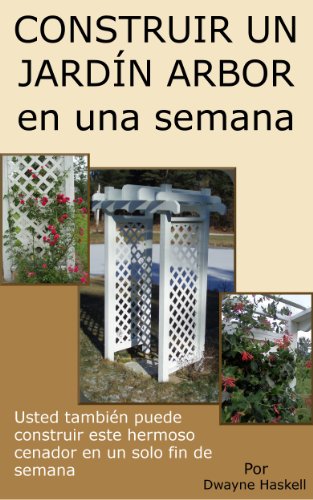 CONSTRUIR UN JARDÍN ARBOR en una semana