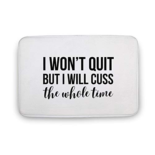 daoyiqi - Felpudo para puerta (40,6 x 61 cm), diseño con texto en inglés "I Don't Quit but I will Cuss The Whole Time