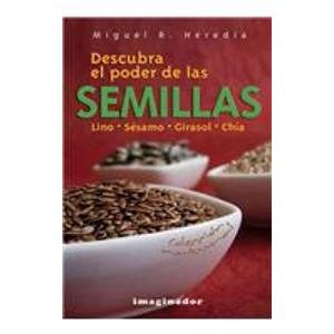 Descubra el poder de las semillas / Discover the Power of the Seeds: Lino, Sesamo, Girasol, Chia / Flax, Sesame, Sunflower, Chia (Natural)