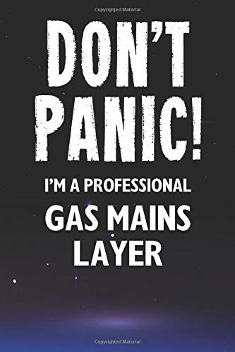 Don't Panic! I'm A Professional Gas Mains Layer: Customized 100 Page Lined Notebook Journal Gift For A Gas Mains Layer : Much Better Than A Throw Away Greeting Or Birthday Card. (Tradesmen Gifts)