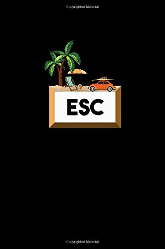 Esc: Cute Esc Vacation Escape Key Programmer Humor Themed Blank Notebook - Perfect Lined Composition Notebook For Journaling, Writing & Brainstorming (120 Pages, 6" x 9")