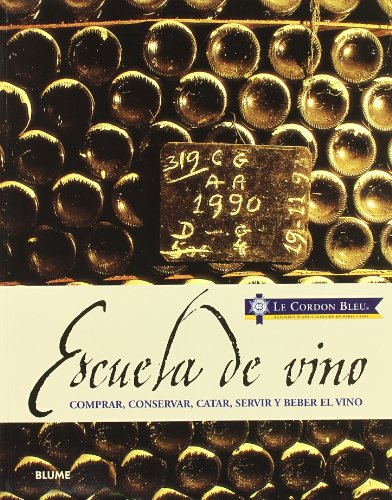 Escuela de vino: Comprar, conservar, catar, servir y beber el vino