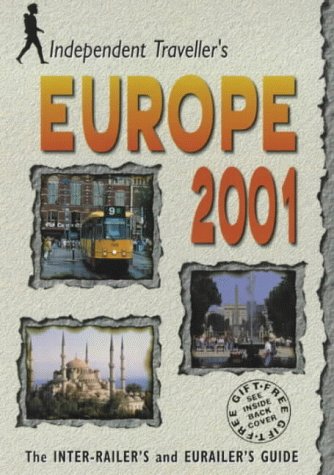 Europe 2001: The Inter-railer's and Eurailer's Guide (Independent Traveller's Guides) [Idioma Inglés]