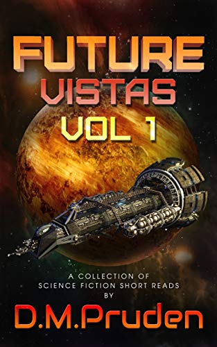 Future Vistas Vol 1: A Collection of Short Science Fiction Reads (English Edition)