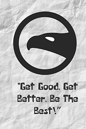 Get Good Get Better Be The Best: Inspirational Notebook Journal, Black White Eagle, Motivational Positive Quote Diary for Office Work Business Study, ... Grid a5, Graph Paper, Simple Mens Notepad