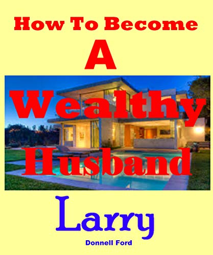 How To Become A Wealthy Husband (English Edition)