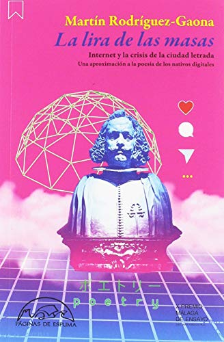 La lira de las masas: Internet y la crisis de la ciudad letrada. Una aproximación a la poesía de los nativos digitales: 276 (Voces / Ensayo)