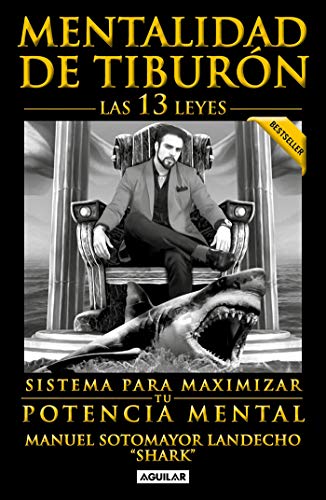 Mentalidad de tiburón: Las 13 leyes sistema para maximizar tu potencia mental