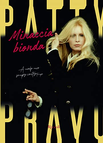 Patty Pravo. Minaccia bionda. Ediz. illustrata (Varia)