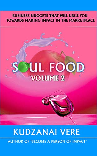 Soul Food Volume 2: Business Nuggets That Will Urge You Towards Making Impact In The Marketplace (English Edition)