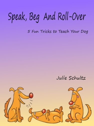 Speak, Beg And Roll-Over (English Edition)