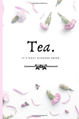Tea - It's What Winners Drink.: Notebook / Journal (6"x 9")
