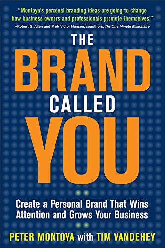 The Brand Called You: Make Your Business Stand Out In A Crowded Marketplace