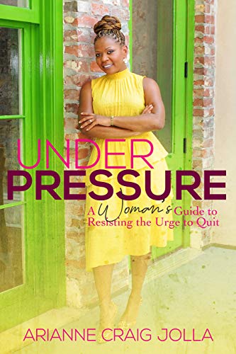 Under Pressure: A Woman's Guide to Resisting the Urge to Quit (English Edition)