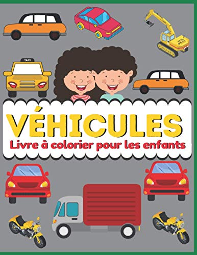 véhicules Livre à colorier pour les enfants: Mon Premier Livre De Coloriage Véhicules: Pour enfants à partir de 2 ans garçons et filles - Gros ... bateaux, avions, camions, train, vélo.