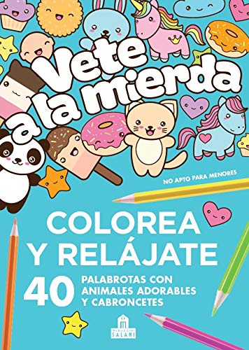 Vete a la mierda: 40 palabrotas con animales adorables y cabroncetes. No apto para menores (LIBROS MAGAZZINI SALANI)