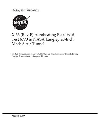 X-33 (Rev-F) Aeroheating Results of Test 6770 in NASA Langley 20-Inch Mach 6 Air Tunnel (English Edition)