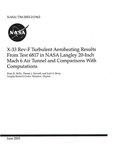 X-33 Rev-F Turbulent Aeroheating Results From Test 6817 in NASA Langley 20-Inch Mach 6 Air Tunnel and Comparisons With Computations (English Edition)