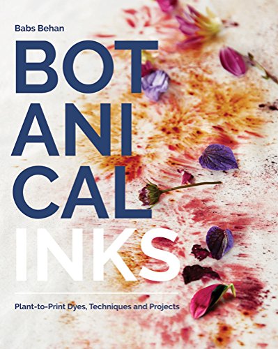 Botanical Inks: Plant-To-Print Dyes, Techniques and Projects (English Edition)