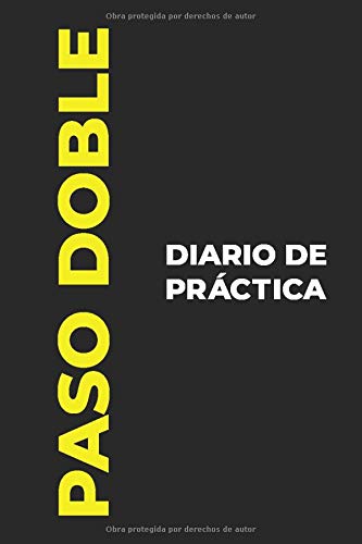 Diario de Práctica de Paso Doble: El regalo perfecto para capturar tus preciosos momentos ¡bailando Paso Doble!