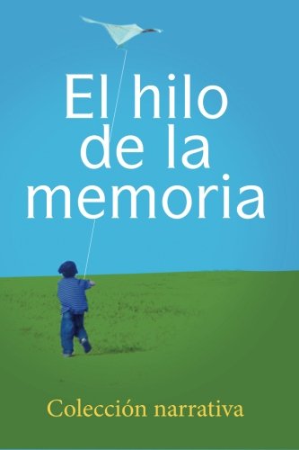 El hilo de la memoria: Coleccion narrativa