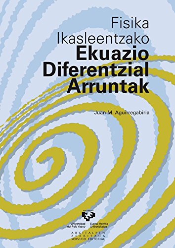 Fisika ikasleentzako ekuazio diferentzial arruntak (Unibertsitateko Eskuliburuak - Manuales Universitarios)