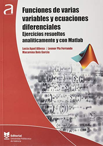 Funciones de varias variables y ecuaciones diferenciales. Ejercicios resueltos analíticamente y con Matlab (Académica)