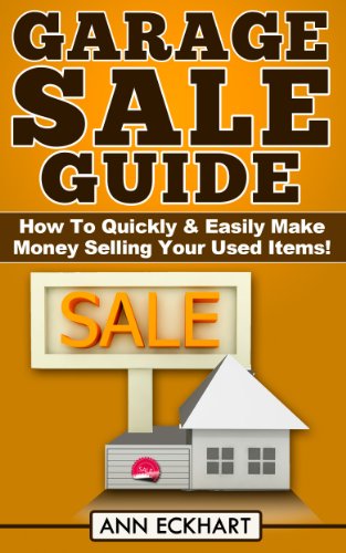 Garage Sale Guide: How To Quickly & Easily Make Money Selling Your Used Items (English Edition)