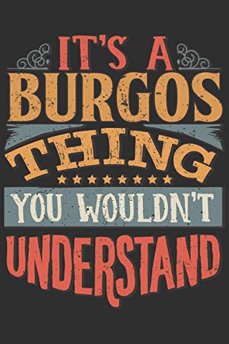 It's A Burgos Thing You Wouldn't Understand: Want To Create An Emotional Moment For A Burgos Family Member ? Show The Burgos's You Care With This ... Surname Planner Calendar Notebook Journal