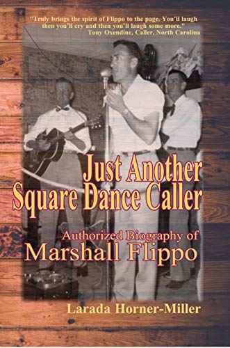 Just Another Square Dance Caller: Authorized Biography of Marshall Flippo (English Edition)