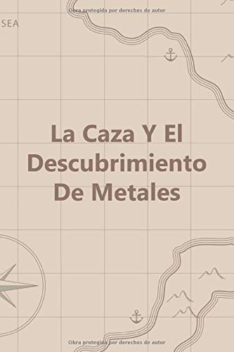 La Caza Y El Descubrimiento De Metales: Diario de bitácora para detectores de metales, lleva la cuenta de tus estadísticas de detección de metales y ... regalo para los detectores de metales