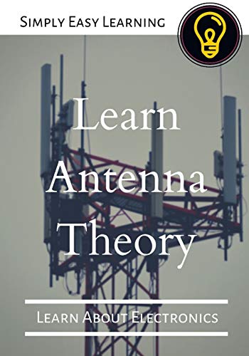 Learn Antenna Theory: Learn About Electronics