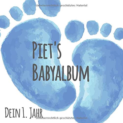 Piet's Babyalbum - Dein 1. Jahr: Babyalbum zum Ausfüllen - Baby Tagebuch und Erinnerungsalbum für das erste Lebensjahr