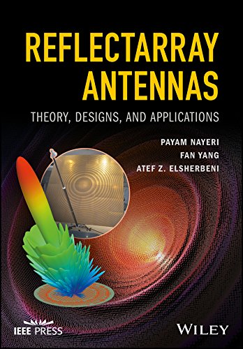 Reflectarray Antennas: Theory, Designs, and Applications (Wiley – IEEE)