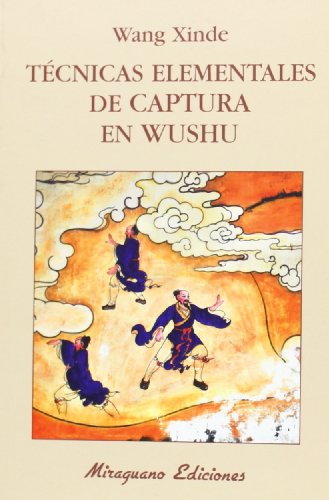 Técnicas Elementales De Captura En Wushu (Medicinas Blandas)